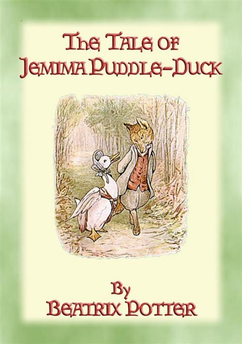 Cover of the book THE TALE OF JEMIMA PUDDLE-DUCK - Tales of Peter Rabbit & Friends Book 12 by Written and Illustrated By Beatrix Potter, abela publishing
