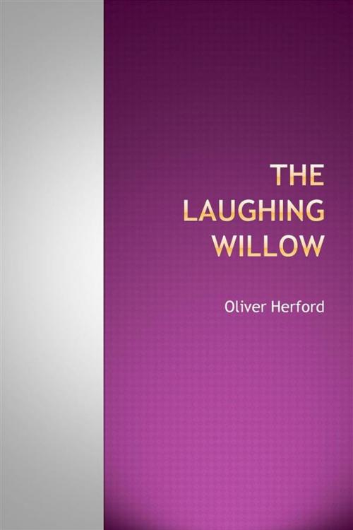 Cover of the book The Laughing Willow by Oliver Herford, Studium Legis
