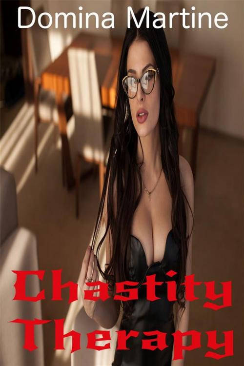 Cover of the book Chastity Therapy by Domina Martine, Domina Martine