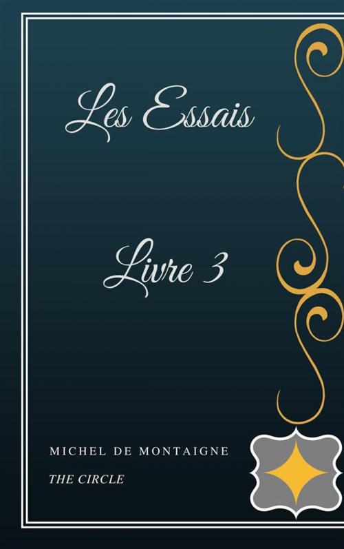 Cover of the book Les Essais Livre III by Michel de Montaigne, Henri Gallas