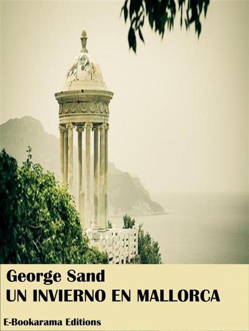 Cover of the book Un invierno en Mallorca by George Sand, E-BOOKARAMA