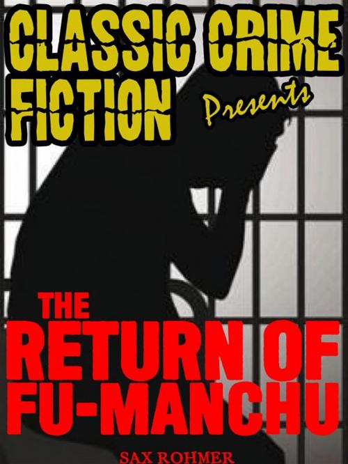 Cover of the book The Return Of Dr. Fu-Manchu by Sax Rohmer, Classic Crime