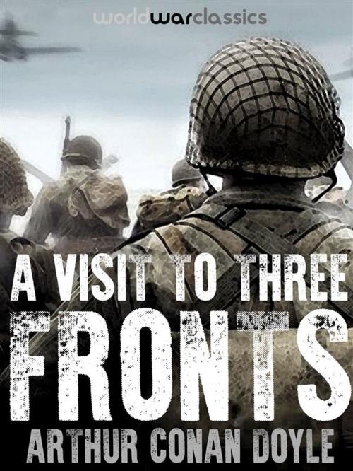 Cover of the book A Visit to Three Fronts by Arthur Conan Doyle, World War Classics