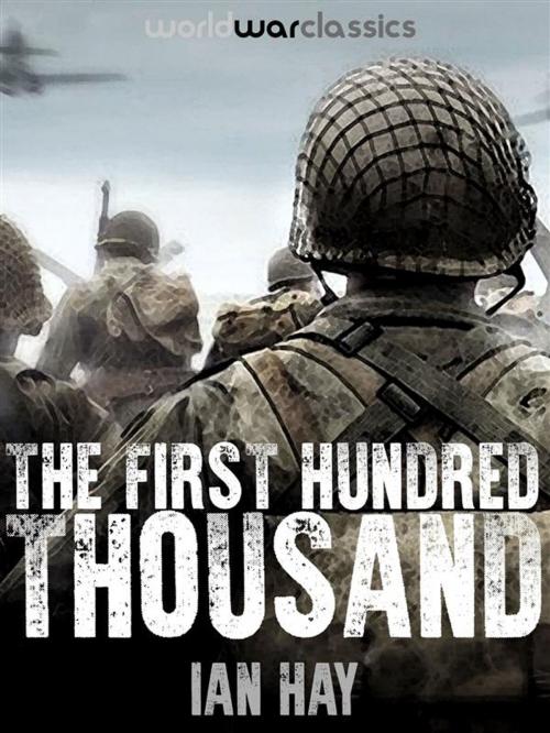 Cover of the book The First Hundred Thousand by Ian Hay, World War Classics