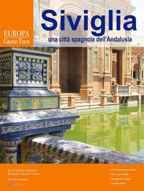 Cover of the book Siviglia, una città spagnola dell’Andalusia by Greta Antoniutti, Greta Antoniutti
