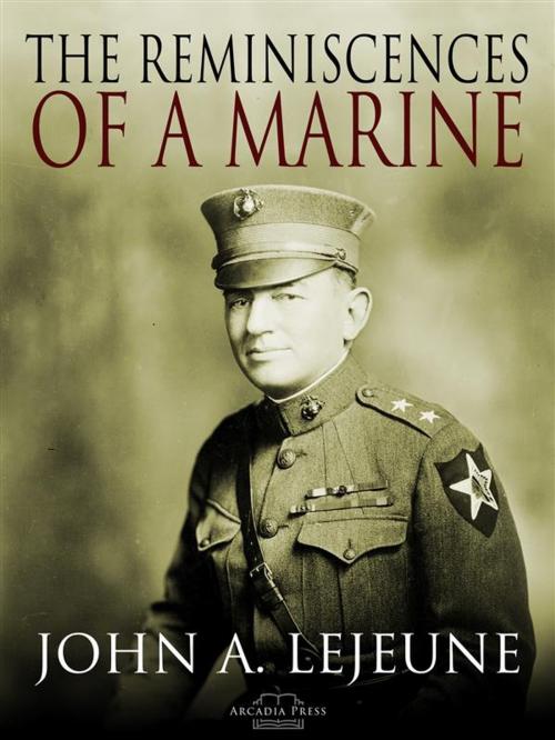 Cover of the book The Reminiscences of a Marine by Major General John A. Lejeune, Arcadia Press