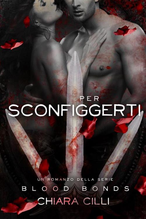 Cover of the book Per Sconfiggerti by Chiara Cilli, Chiara Cilli