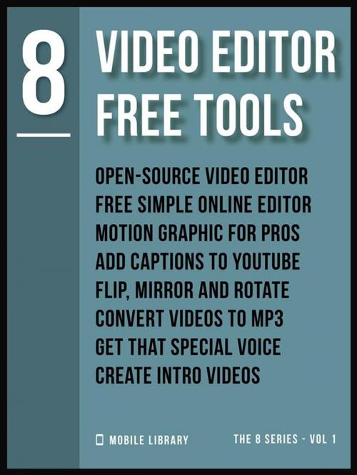 Cover of the book Video Editor Free Tools 8 by Mobile Library, Mobile Library