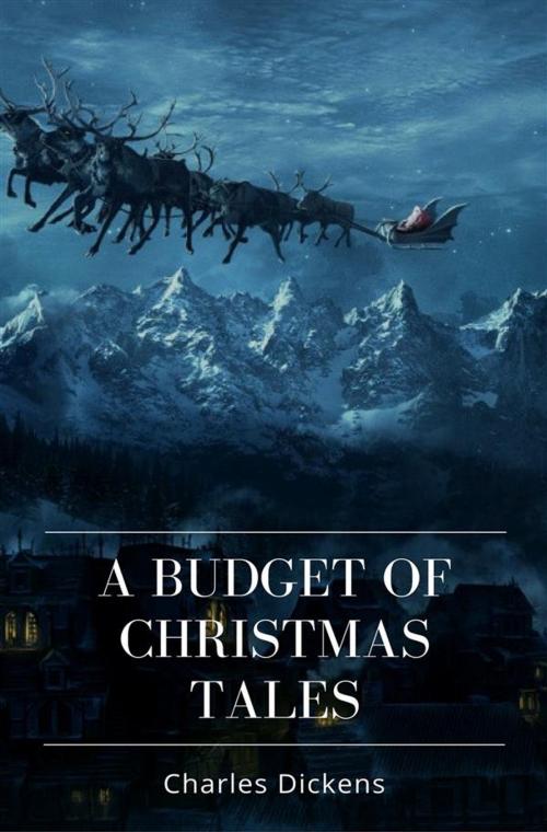 Cover of the book A Budget of Christmas Tales by Charles Dickens, Qasim Idrees