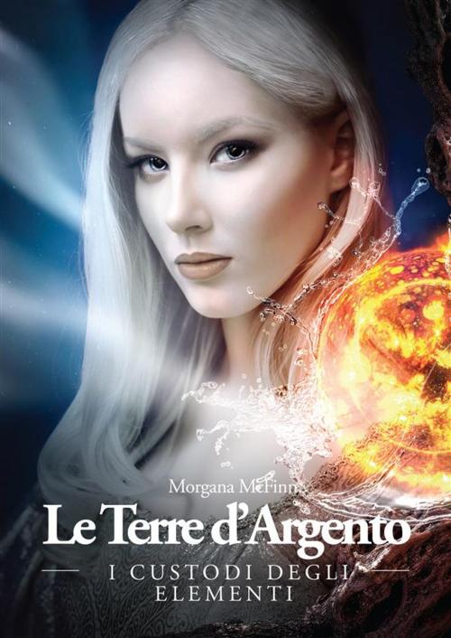 Cover of the book I Custodi degli Elementi by Morgana Mcfinn, Morgana Mcfinn