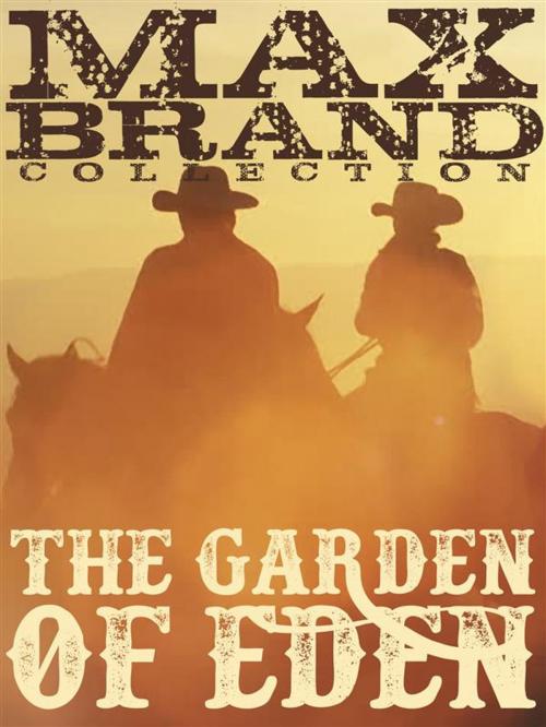 Cover of the book The Garden of Eden by Max Brand, Western Classic Press