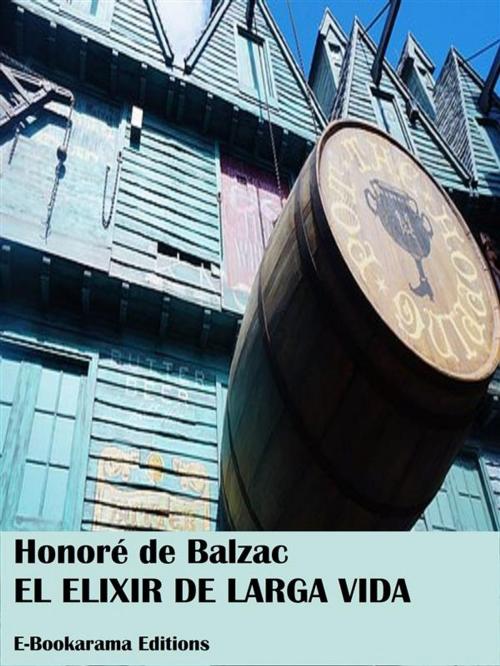 Cover of the book El elixir de larga vida by Honoré de Balzac, E-BOOKARAMA