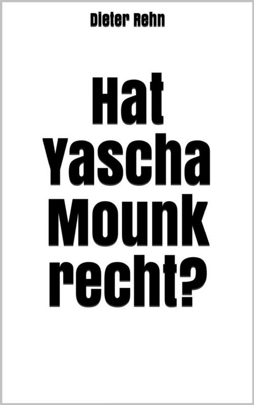 Cover of the book Hat Yascha Mounk recht? by Dieter Rehn, Markus Mann