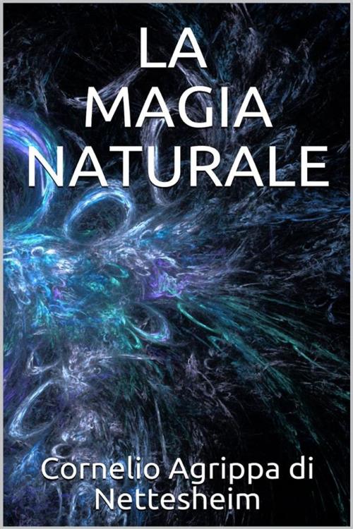 Cover of the book La magia naturale by Cornelio Agrippa Di Nettesheim, Youcanprint