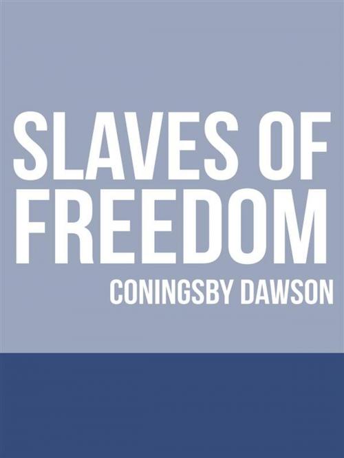 Cover of the book Slaves of Freedom by Coningsby Dawson, Youcanprint