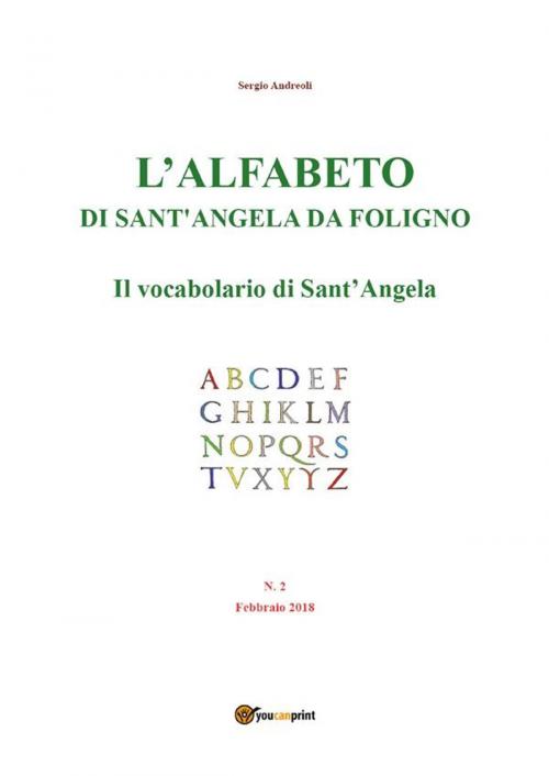 Cover of the book L'alfabeto di Sant'Angela da Foligno - Num. 2 - Il vocabolario di Sant'Angela by Sergio Andreoli, Youcanprint