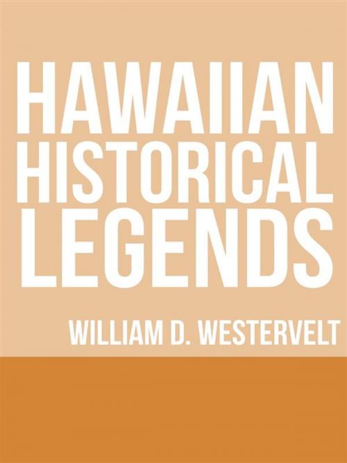 Cover of the book Hawaiian Historical Legends by William D. Westervelt, Youcanprint