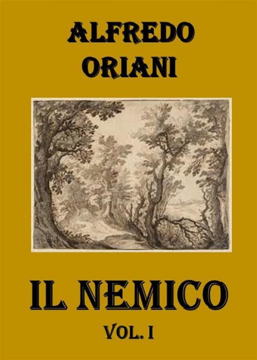 Cover of the book Il Nemico. Vol. I by Alfredo Oriani, Youcanprint