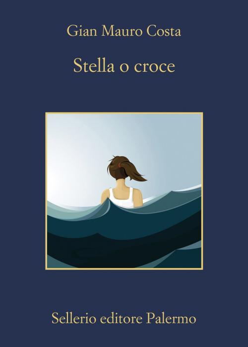 Cover of the book Stella o croce by Gian Mauro Costa, Sellerio Editore