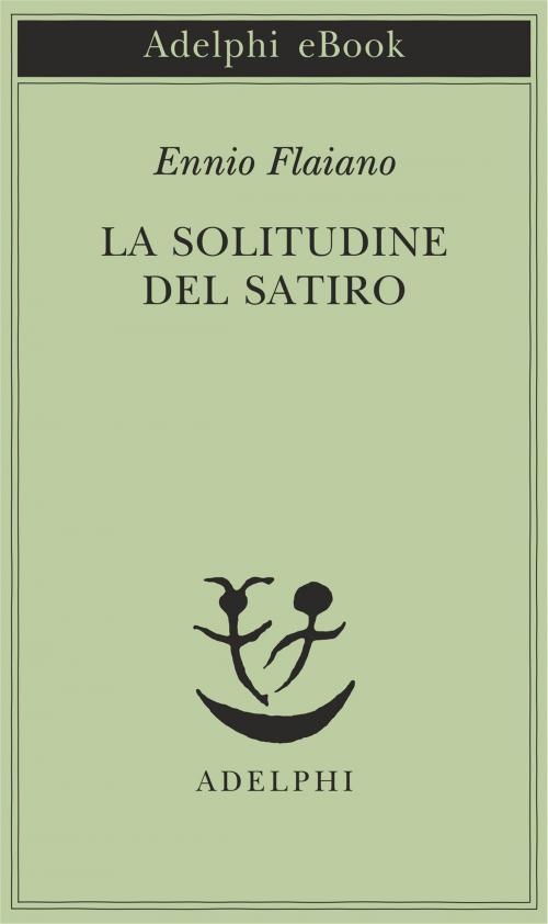 Cover of the book La solitudine del satiro by Ennio Flaiano, Adelphi