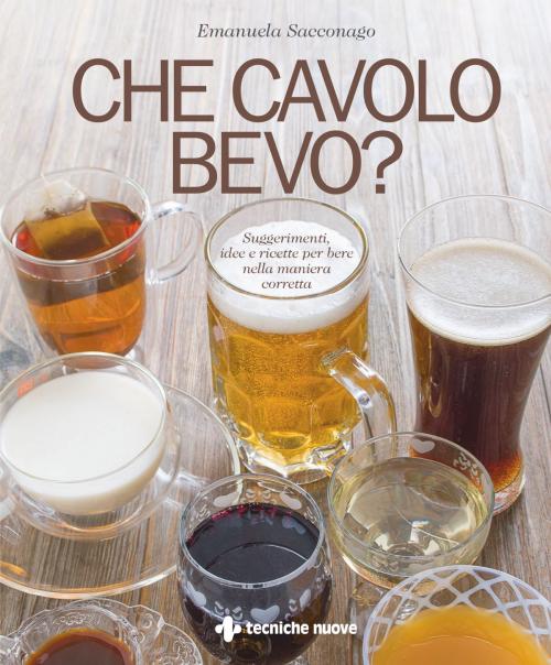 Cover of the book Che cavolo bevo ? by Emanuela Sacconago, Tecniche Nuove