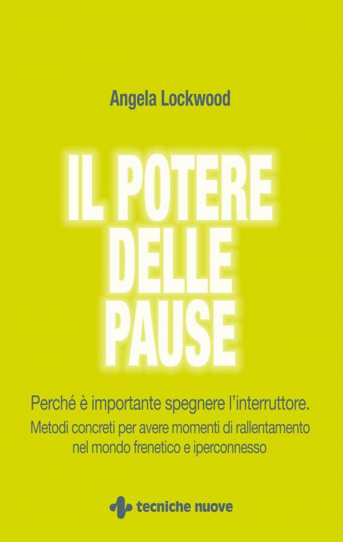 Cover of the book Il potere delle pause by Angela Lockwood, Tecniche Nuove