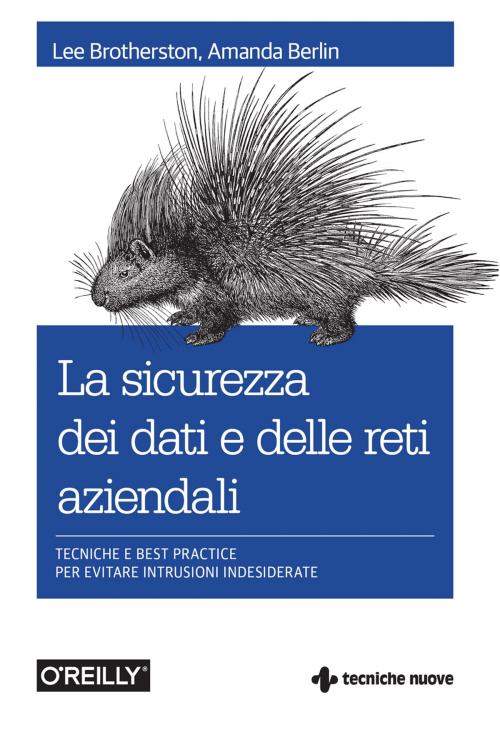Cover of the book La sicurezza dei dati e delle reti aziendali by Amanda Berlin, Lee Brotherston, Tecniche Nuove