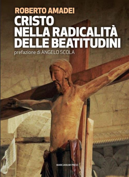Cover of the book Cristo nella radicalità delle beatitudini by Angelo Scola, Roberto Amedei, Marcianum Press