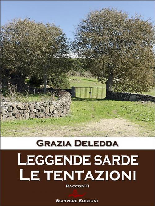 Cover of the book Leggende sarde - Le tentazioni by Grazia Deledda, Edizioni Scrivere