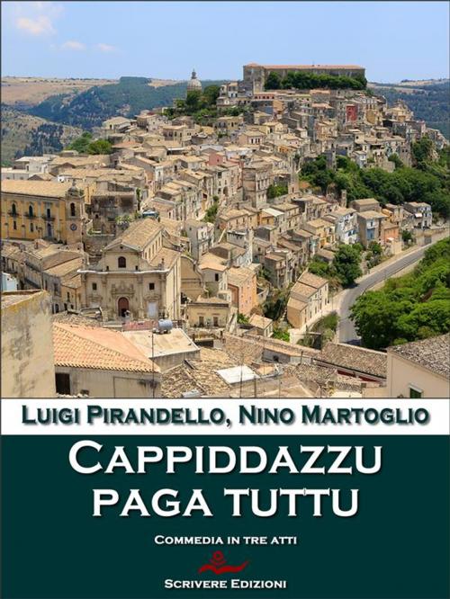 Cover of the book Cappiddazzu paga tuttu by Nino Martoglio, Luigi Pirandello, Scrivere