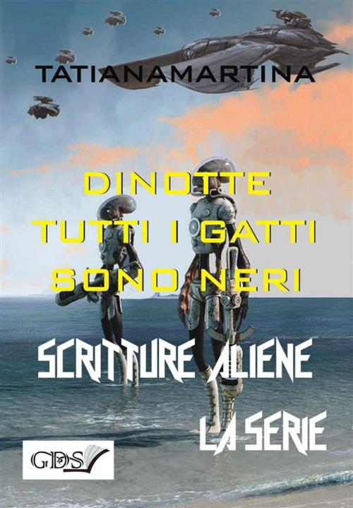 Cover of the book Di notte tutti i gatti sono neri by Tatiana Martino, editrice GDS