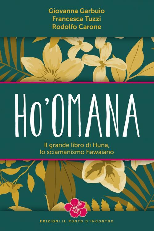 Cover of the book Ho'omana by Giovanna Garbuio, Francesca Tuzzi, Rodolfo Carone, Edizioni Il Punto d'incontro