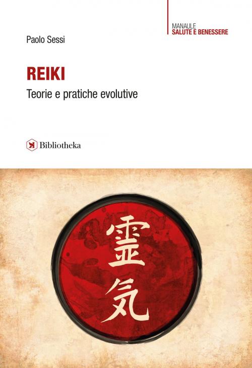Cover of the book Reiki - Teorie e pratiche evolutive by Paolo Sessi, Bibliotheka Edizioni