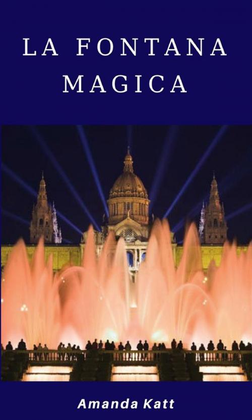 Cover of the book La fontana magica by Amanda Katt, PubMe