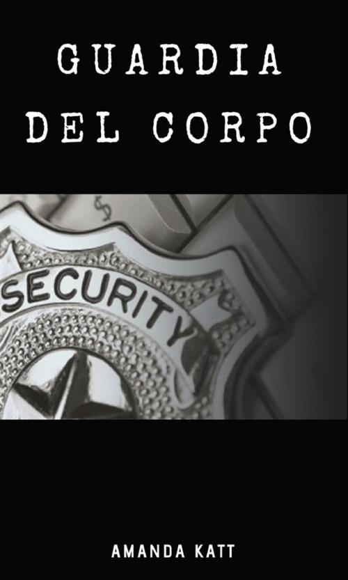 Cover of the book Guardia del corpo by Amanda Katt, PubMe