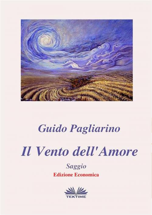 Cover of the book Il Vento dell'Amore - Saggio by Guido Pagliarino, Tektime