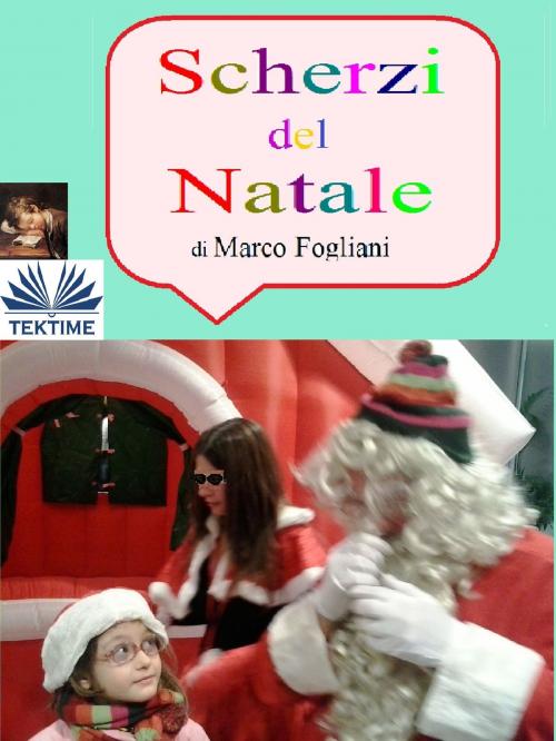 Cover of the book Scherzi Del Natale by Marco Fogliani, Tektime