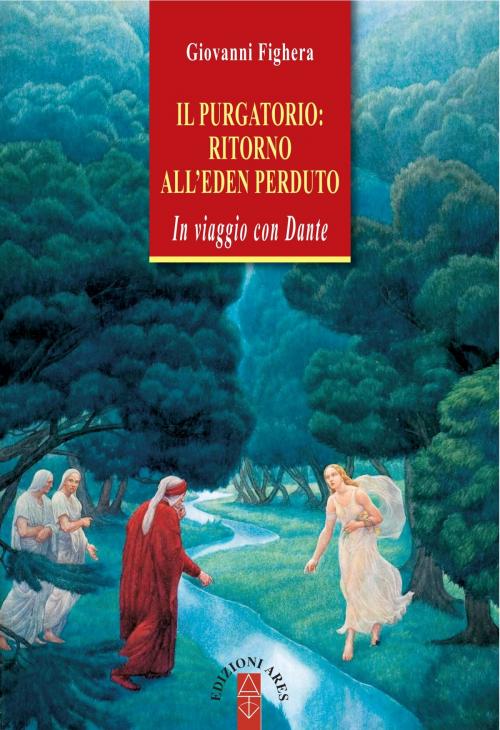 Cover of the book Il Purgatorio: ritorno all'Eden perduto by Giovanni Fighera, Ares