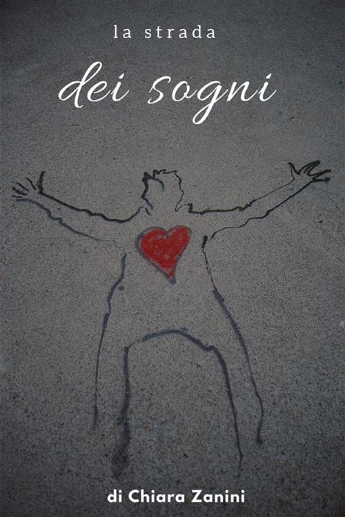 Cover of the book La Strada dei Sogni by Chiara Zanini, Youcanprint
