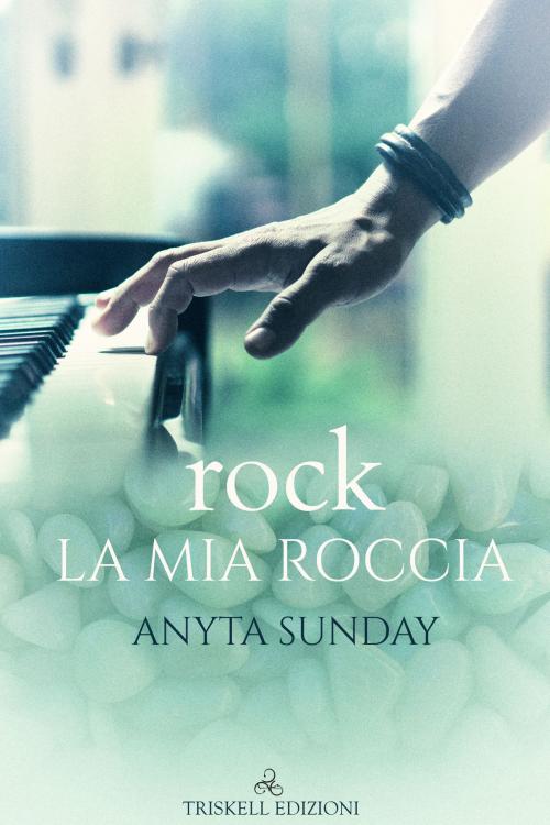 Cover of the book rock - La mia roccia by Anyta Sunday, Triskell Edizioni di Barbara Cinelli