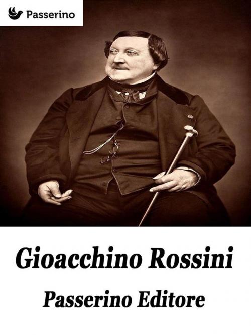 Cover of the book Gioacchino Rossini by Passerino Editore, Passerino