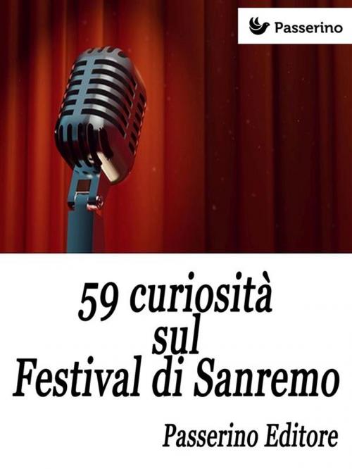Cover of the book 59 curiosità sul Festival di Sanremo by Passerino Editore, Passerino