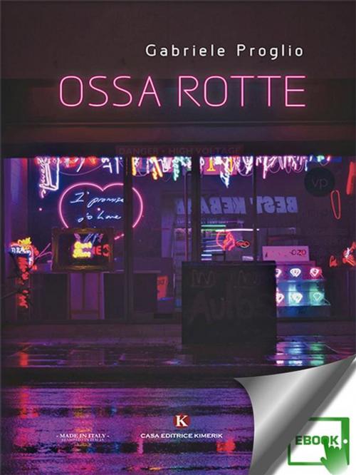 Cover of the book Ossa Rotte by Gabriele Proglio, Kimerik
