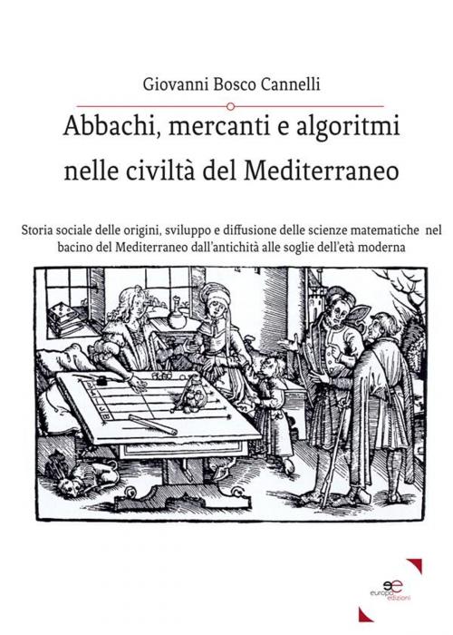 Cover of the book Abbachi, Mercanti E Algoritmi Nelle Civiltà Del Mediterraneo by Giovanni Bosco Cannelli, Europa Edizioni