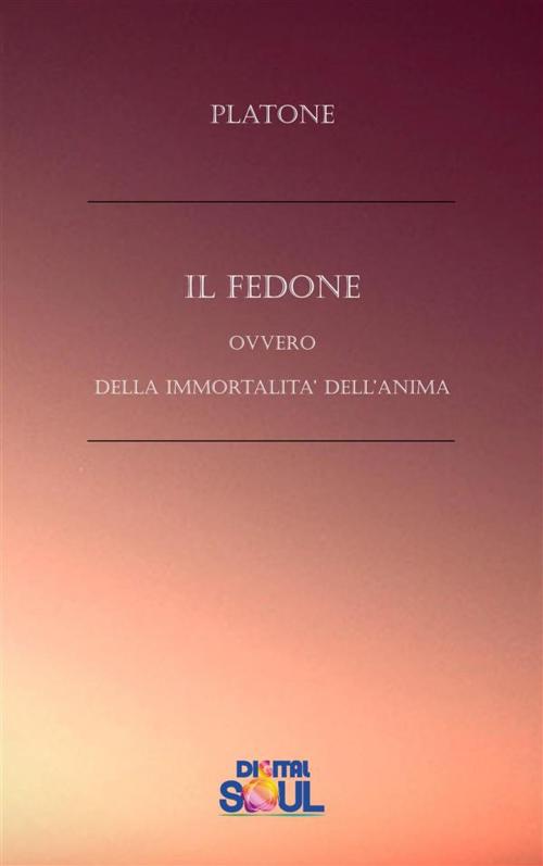 Cover of the book Il Fedone by Platone, Paola Agnolucci, Digitalsoul