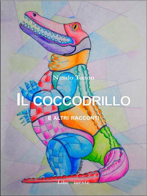 Cover of the book Il coccodrillo e altri racconti by Nando Tonon, LIBRINMENTE
