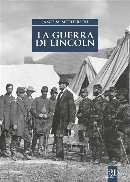 Cover of the book La guerra di Lincoln by James M. McPherson, 21 Editore