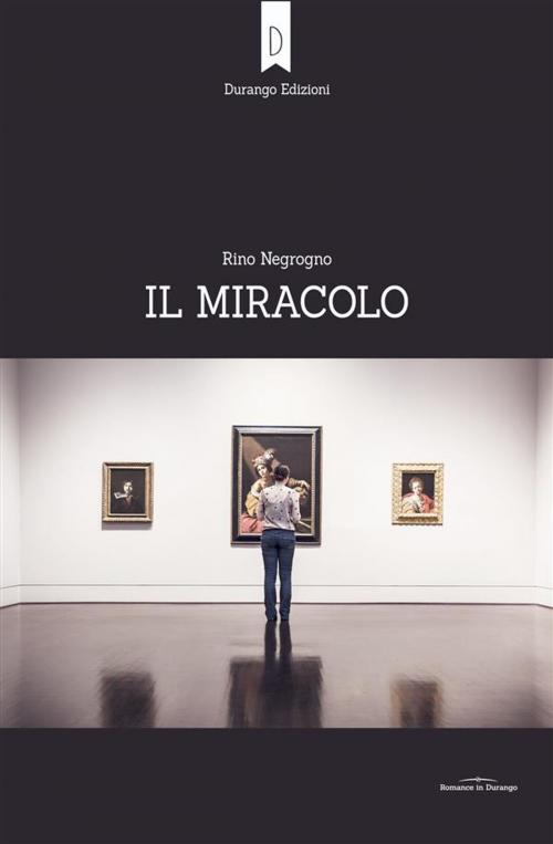 Cover of the book Il miracolo by Rino Negrogno, Durango Edizioni