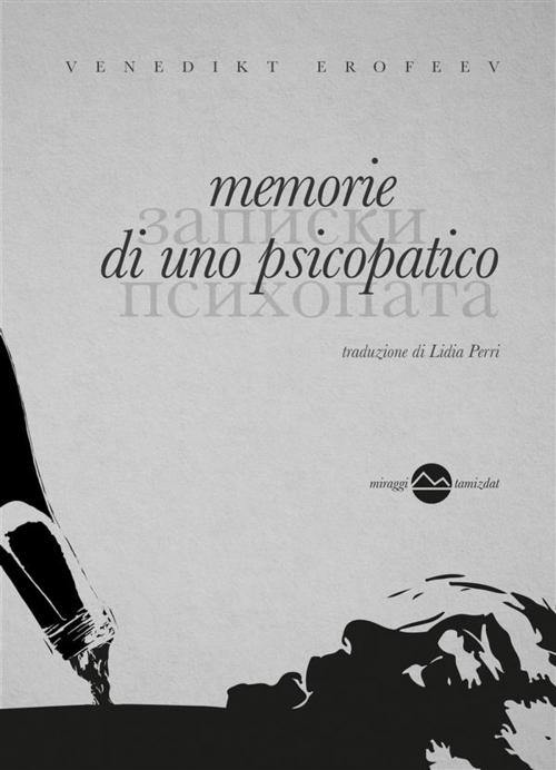 Cover of the book Memorie di uno psicopatico by Venedikt Erofeev, Miraggi Edizioni