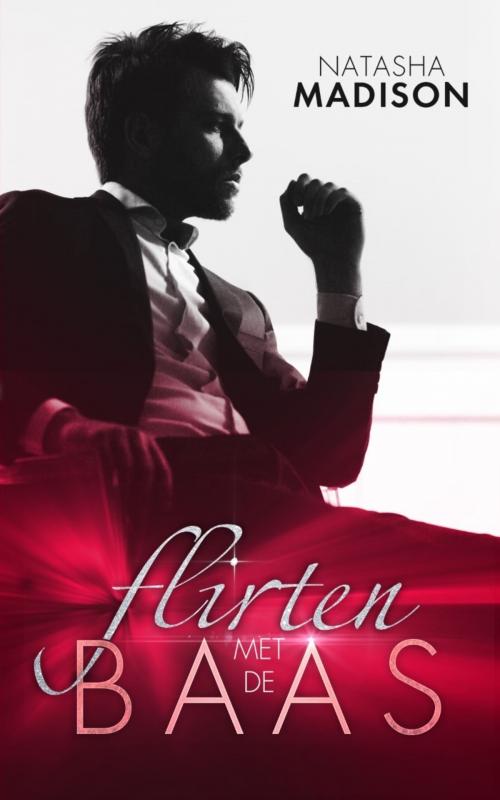 Cover of the book Flirten met de baas by Natasha Madison, SVM Publishing